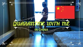 Quarantine with me in China!; My 14 days centralised quarantine experience in China