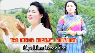 TSIS TXHOB NTSHAW NTIAJTEB // BY: N. Txoov Kav Yaj // NkaujNtseeg 2021. N.Txoov Kav  channel