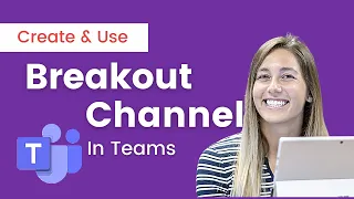 Create and Use Breakout Channels in Teams for Teaching [Step-by-step]