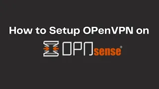 How to setup OpenVpn on OpnSense