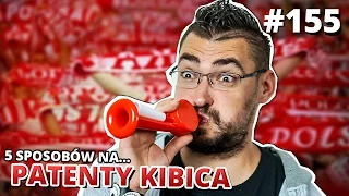 5 sposobów na... PATENTY KIBICA