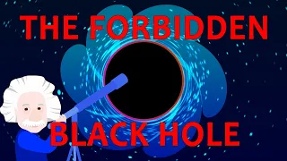 The forbidden black hole