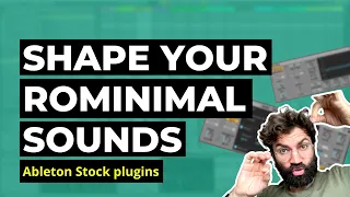 Rominimal: 3 Ways to shape your rominimal & micro house sounds with Ableton Live Stock plugins