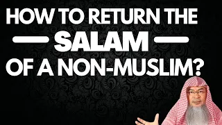 How should we return the greeting of Salam from a non Muslim