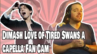 Dimash Reaction - Love of Tired Swans a capella Fan Cam