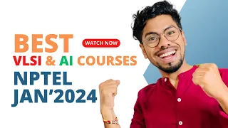 Best VLSI & AI courses available in NPTEL JANUARY 2024 semester