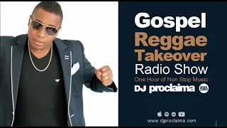 GOSPEL REGGAE 2018  - DJ Proclaima Gospel Reggae Takeover Show - 5th Oct