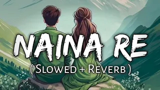 Naina Re [Slowed+Reverb] Himesh Reshammiya | Dangerous Ishhq (Lofi Music Lover)