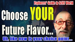 Choose YOUR Future Flavor...Explorers' Guide To Scifi World - Clif High