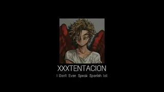 XXXTENTACION - I Don't Even Speak Spanish lol (Slowed / Reverb)