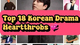 Top 18 Korean Drama Heartthrobs 🥰❤️ Who'se your favourite? 😍 || Kdrama