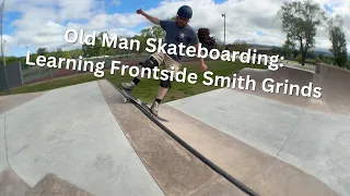 Old Man Skateboarding: Learning Frontside Smith Grinds On Transition