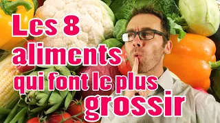 Les 8 aliments qui font le plus grossir, et mes conseils