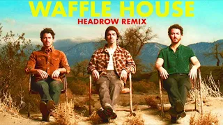 Waffle House (Headrow Remix) - Jonas Brothers (Exclusive Remix Audio)