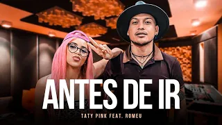 ANTES DE IR TATY PINK & ROMEU 2021