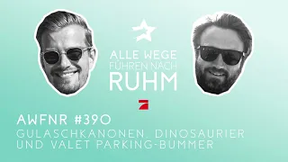 Gulaschkanonen, Dinosaurier und Valet Parking-Bummer | #390 AWFNR