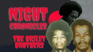 NIGHT CHRONICLES | THE INFAMOUS BRILEY BROTHERS