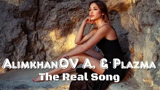 AlimkhanOV A. &  Plazma  - The Real Song