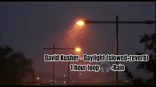 David Kushner - Daylight (Slowed+reverb) 1 hour loop+Rain