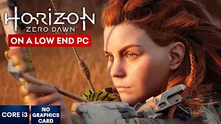 Horizon Zero Dawn Gameplay with NO Graphics Card | Low End PC | i3