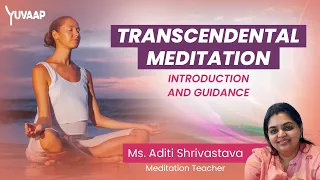 Transcendental Meditation: Introduction and Guidance with Ms. Aditi Shrivastava