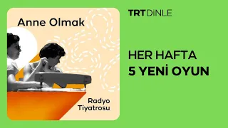 Radyo Tiyatrosu: Anne Olmak | Dram