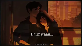 Darmiyaan Song (Slowed+Reverb) WhatsApp Status | Rishtey Ko Kya Mod Du | PB_Special_202