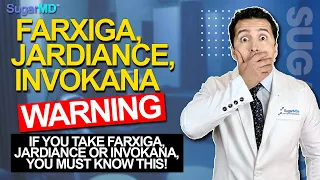 Farxiga, Jardiance or Invokana Users: Know This!