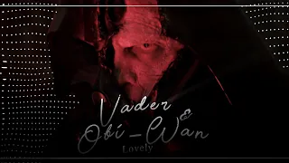 Darth Vader & Obi-Wan | Lovely | Obi-Wan Kenobi Series | Star Wars Edit