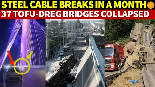 SHOCKING! Tofu-Dreg Bridges Sweep China: Steel Cable Breaks in a Month, 100,000 Bridges Dangerous