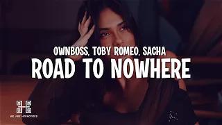 Öwnboss & Toby Romeo & SACHA - Road To Nowhere (Lyrics)