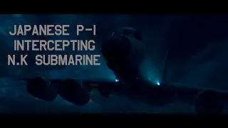 Japanese P-1 intercepting N.K submarine (Steel Rain 2 Scene)