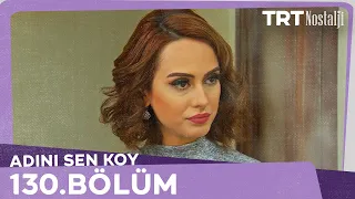 Adını Sen Koy 130.Bölüm