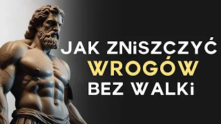 10 SPOSOBÓW NA ZNISZCZENIE TWOJEGO WROGA Bez Walki | Psychologia Stoicyzmu