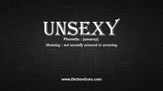 How to Pronounce unsexy with Meaning, Phonetic, Synonyms and Sentence Examples