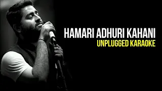 Hamari Adhuri Kahani | Arijit Singh | Unplugged Karaoke