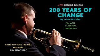200 Years of Change - for solo trumpet and piano by Johan M. Leiva -trumpet sheet music - PlayAlong