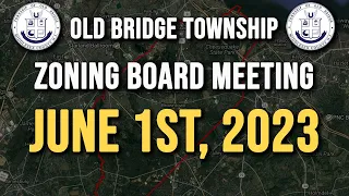 Old Bridge Zoning Board Meeting June 1st, 2023