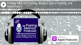 Fasting Q&A: Dry Fasting, Alcohol, Diet vs Fasting, and Hashimoto's