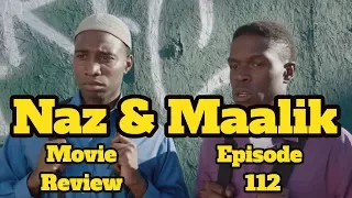 Naz & Maalik (REVIEW) - Episode 112 - Black on Black