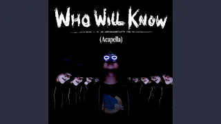 Who Will Know (Acapella)