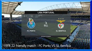 FIFA 22 friendly match : FC Porto VS  SL Benfica