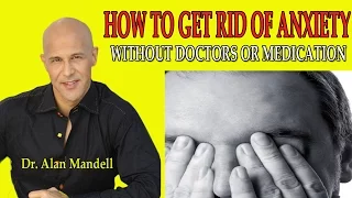 How to Get Rid of Anxiety Naturally Without Doctors or Medication - Dr Mandell