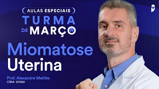 Miomatose Uterina - Aula de Ginecologia do Curso Extensivo Residência Médica