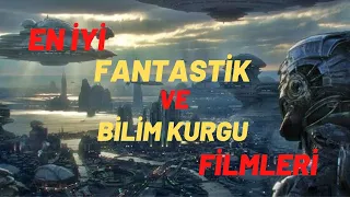 Mutlaka İzlemeniz Gereken En İyi Fantastik ve Bilim Kurgu Filmleri