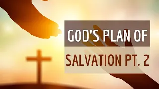 Sunday Sermon (11.02.2024) God's Plan For Salvation PT. 2