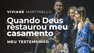 Quando Deus restaurou meu casamento | Viviane Martinello