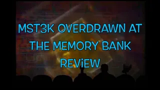 MST3k Overdrawn at the Memory Bank Review