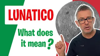 Learn Italian. LUNATICO - What does it mean? Easy Italian lessons for beginners.