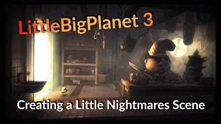 LBP3 - Creating a Little Nightmares Scene (The Kitchen)